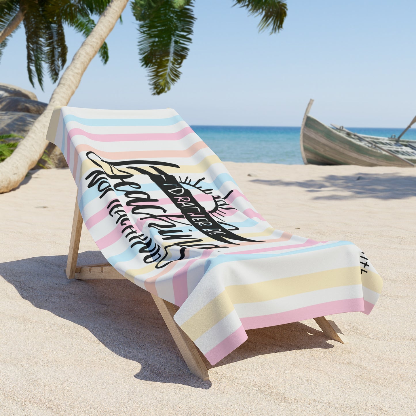 Beach Towel — "I'd Rather Be Beaching Not Teaching" Striped Teacher Beach Towel