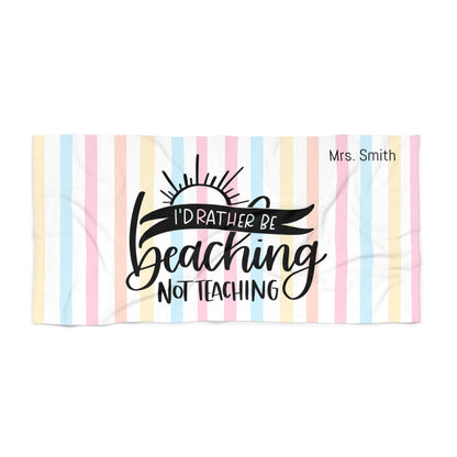 Beach Towel — "I'd Rather Be Beaching Not Teaching" Striped Teacher Beach Towel
